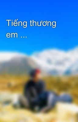 Tiếng thương em ...