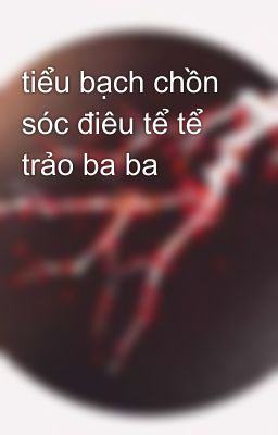 tiểu bạch chồn sóc điêu tể tể trảo ba ba