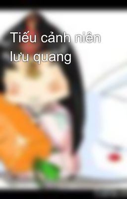 Tiếu cảnh niên lưu quang