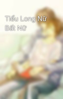 Tiểu Long Nữ Bất Nữ