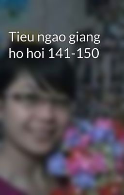 Tieu ngao giang ho hoi 141-150