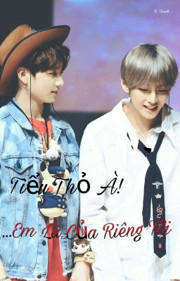 Tiểu thỏ à!....Em là của riêng tôi (VKook)[Drop]