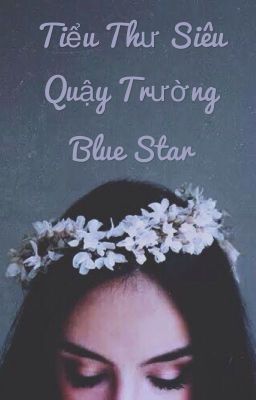 Tiểu Thư Siêu Quậy Trường Blue Star