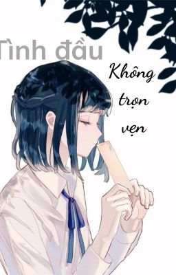 TÌNH ĐẦU KHÔNG TRỌN VẸN