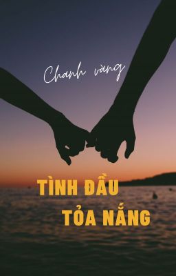 Tình Đầu Tỏa Nắng - Chanh Vàng