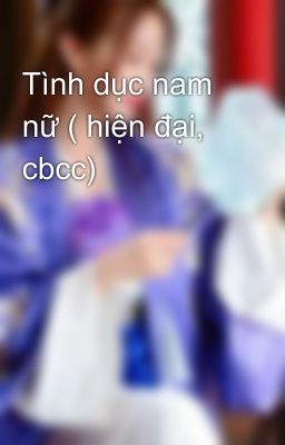 Tình dục nam nữ ( hiện đại, cbcc)