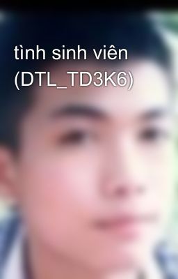 tình sinh viên (DTL_TD3K6)