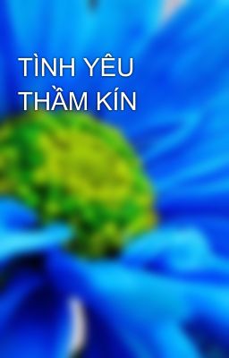 TÌNH YÊU THẦM KÍN