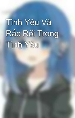 Tình Yêu Và Rắc Rối Trong Tình Yêu