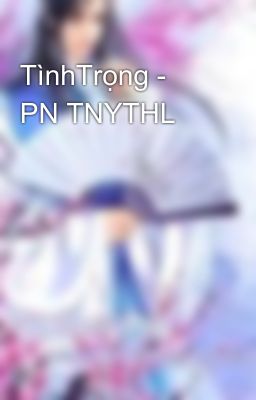 TìnhTrọng - PN TNYTHL