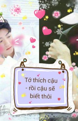 Tớ thích cậu, rồi cậu sẽ biết thôi