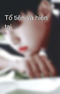 Tổ tiên và hiện tại