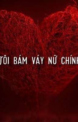 Tôi bám váy nữ chính