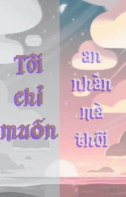 Tôi chỉ muốn an nhàn mà thôi