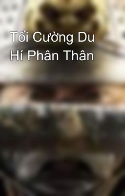 Tối Cường Du Hí Phân Thân