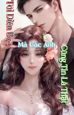 Tôi Diễn Bừa Mà Các Anh Cũng Coi Là Thật