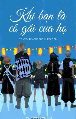 [ Tokyo Revengers ] ( All x Reader ) Khi bạn là cô gái của họ.