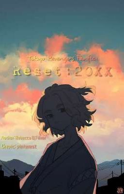 《Tokyo Revengers Fanfic》RESET: 20XX