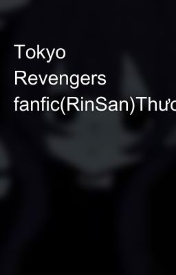 Tokyo Revengers fanfic(RinSan)Thương