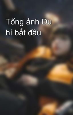 Tống ảnh Du hí bắt đầu