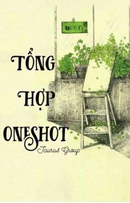 Tổng hợp Oneshots {Tạm ngưng}