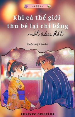 {Tổng hợp Songfic - HeiKaz} Khi cả thế giới thu bé lại chỉ bằng một câu hát