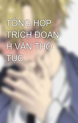 TỔNG HỢP TRÍCH ĐOẠN H VĂN THÔ TỤC