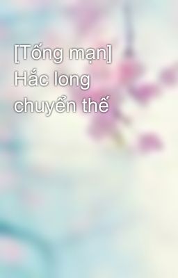 [Tống mạn] Hắc long chuyển thế