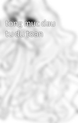 tong muc dau tu du toan