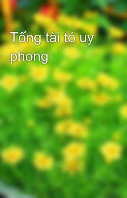 Tổng tài tỏ uy phong