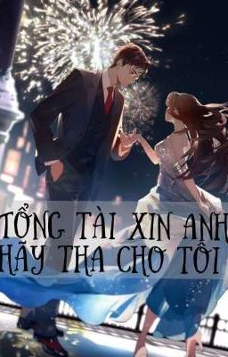 Tổng Tài Xin Hãy Tha Cho Tôi 