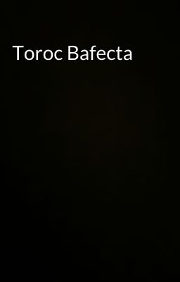 Toroc Bafecta