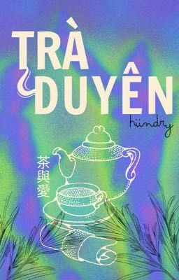 Trà Duyên [ Đam Mỹ ]