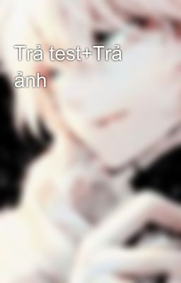 Trả test+Trả ảnh