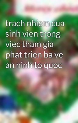 trach nhiem cua sinh vien trong viec tham gia phat trien ba ve an ninh to quoc