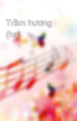 Trầm hương (hạ)