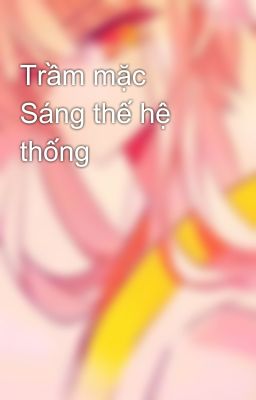 Trầm mặc Sáng thế hệ thống 