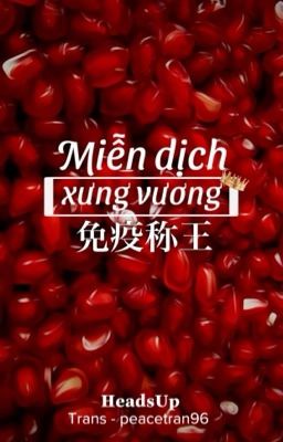 [Trans - Đoản BJYX] Miễn Dịch Xưng Vương