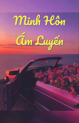 [Trans/Edit][BJYX] Minh hôn ám luyến