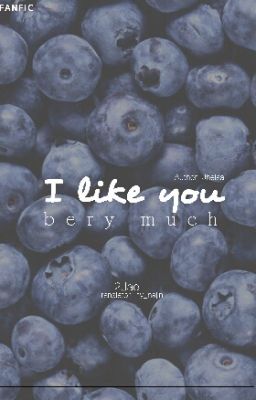 [TRANS-FIC] I LIKE YOU BERY MUCH (2JAE)