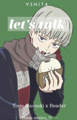 [ Trans fic ] let's talk | Toge Inumaki x Reader