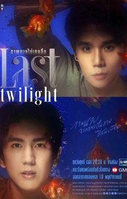 [TRANS] LAST TWILIGHT ภาพนายไม่เคยลืม - Chưa Từng Quên Hình Bóng Của Người