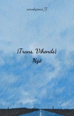 |Trans, Vihends| Ngỡ