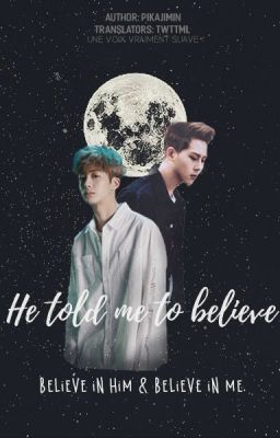 [Transfic][JooWon] He told me to believe, believe in him and believe in me.