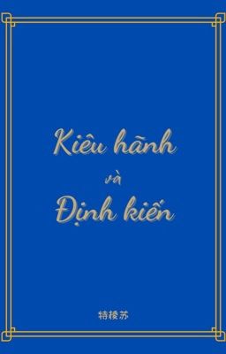 [TRANSLATE|EDIT][ĐẢN XÁC] KIÊU HÃNH VÀ ĐỊNH KIẾN