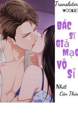 [Translating]Bác Sĩ Giả Mạo Vô Sỉ~Nhất Căn Thảo