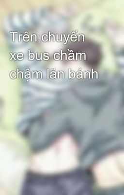 Trên chuyến xe bus chầm chậm lăn bánh