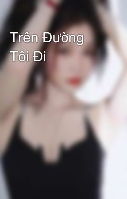 Trên Đường Tôi Đi 