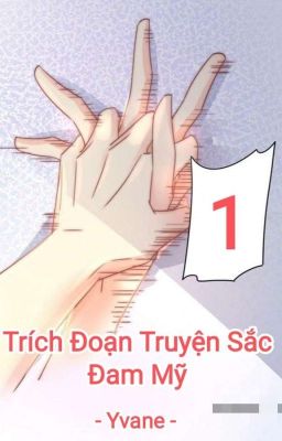 Trích đoạn truyện Sắc [21+] - Đam Mỹ - Phần 1