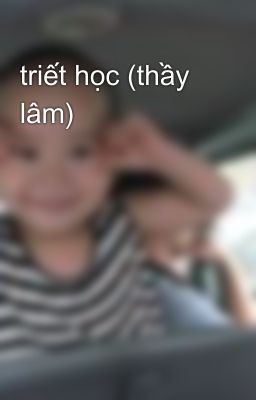 triết học (thầy lâm)